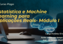 Estatística e Machine Learning para Aplicações Reais- Módulo I