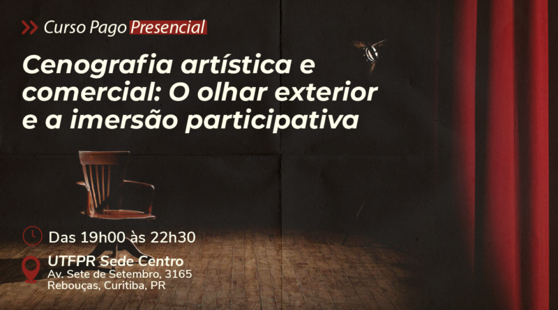 Cenografia artística e comercial o olhar exterior e a imersão participativa – Curso Presencial