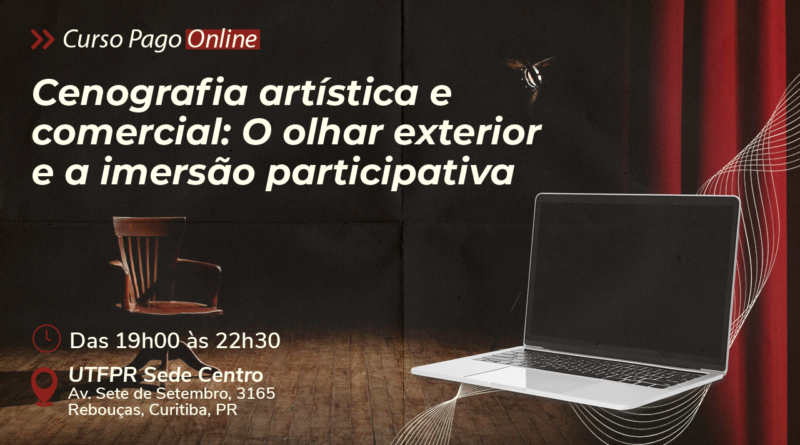 Cenografia artística e comercial o olhar exterior e a imersão participativa – Curso ONLINE