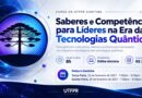 Saberes e Competências para Líderes na Era das Tecnologias Quânticas